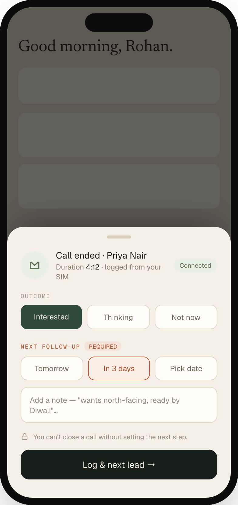 A call-logging sheet in the Sthan Sales app after a 4:12 call logged from the phone's SIM, offering interested, thinking or not-now outcomes, a required next follow-up of tomorrow, in three days or a picked date, a note field, and a line reading that a call cannot be closed without setting the next step.